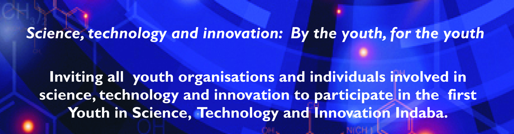 Science, technology and innovation: By the youth, for the youth